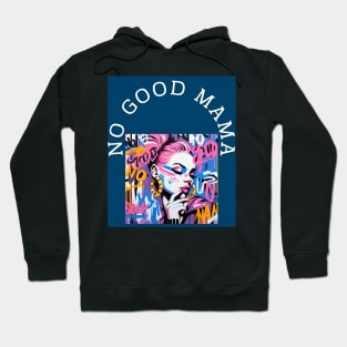 No good Mama by Charlotte VanRoss (cvanross ) Hoodie